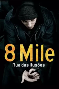 8 Mile: Rua das Ilusões