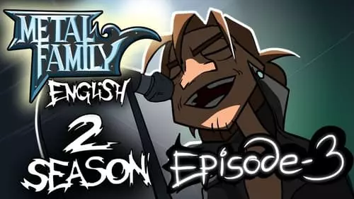 Metal Family S2E3