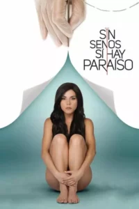 Sin senos sí hay paraíso – Temporada 1