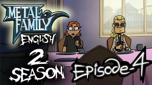 Metal Family S2E4