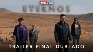 Eternos – Trailer Final Oficial Dublado