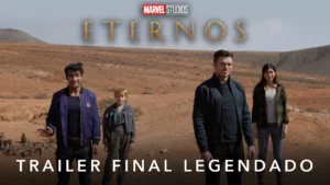 Eternos – Trailer Final Oficial Legendado