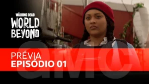 The Walking Dead: Um Novo Universo – The Walking Dead: World Beyond | Prévia S01xE01