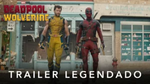 Deadpool & Wolverine – Trailer 2 Oficial Legendado