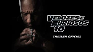 Velozes & Furiosos 10 – Trailer Dublado