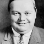 Roscoe ‘Fatty’ Arbuckle