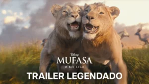 Mufasa: O Rei Leão – Trailer  2 Oficial Legendado