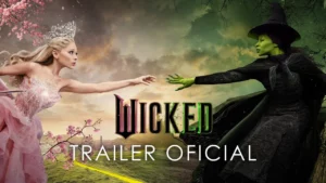 Wicked – Trailer Oficial Legendado