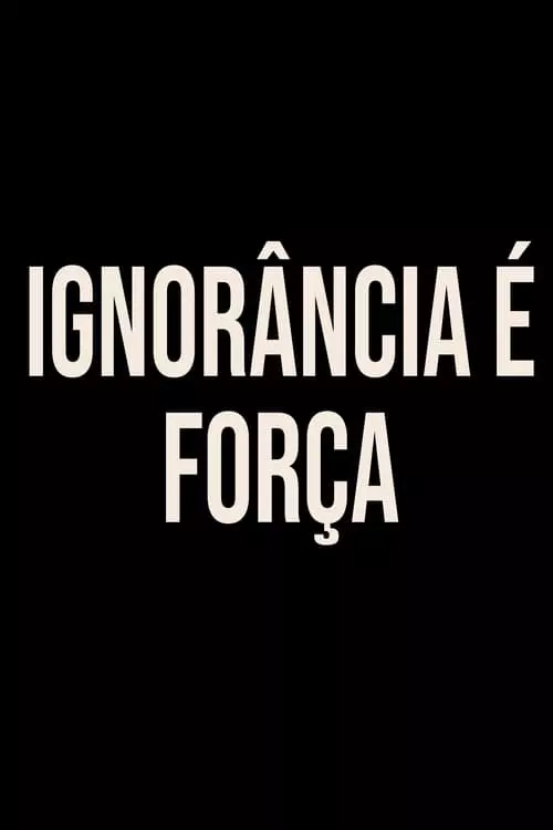 Ignorância é Força