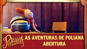 As Aventuras de Poliana – Abertura | As Aventuras de Poliana