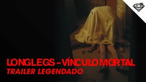 Longlegs – Vínculo Mortal – LONGLEGS – VÍNCULO MORTAL | Trailer Oficial Legendado