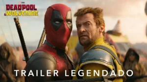 Deadpool & Wolverine – Trailer 3 Oficial Legendado