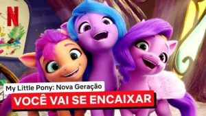 My Little Pony: Nova Geração – My Little Pony: Nova Geração | Clipe Musical Dublado | Você Vai Se Encaixar | Netflix Brasil