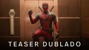 Deadpool & Wolverine – Trailer Oficial Dublado