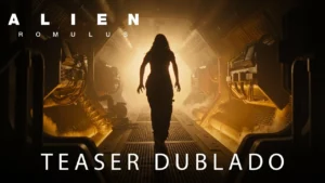 Alien: Romulus – Teaser Trailer Oficial Dublado