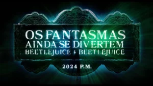 Os Fantasmas Ainda se Divertem: Beetlejuice Beetlejuice – Trailer Oficial Dublado