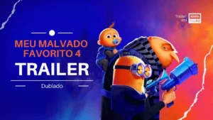 Meu Malvado Favorito 4 – Meu Malvado Favorito 4 | Trailer | Dublado (Brasil) (FHD)