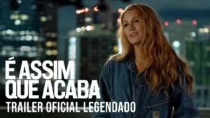 É Assim Que Acaba – Trailer Oficial Legendado