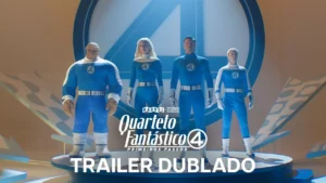 Quarteto Fantástico: Primeiros Passos – Teaser Trailer Dublado