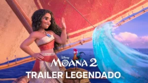 Moana 2 – Trailer Oficial Legendado