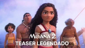 Moana 2 – Teaser Trailer Oficial Legendado