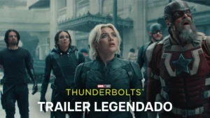 Thunderbolts* – Trailer Oficial 2 Legendado