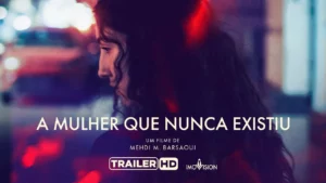 A Mulher Que Nunca Existiu – A Mulher Que Nunca Existiu | Trailer Completo Legendado | Imovision
