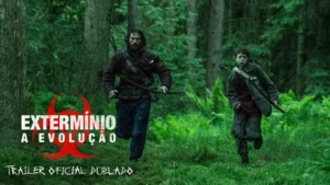 Extermínio: A Evolução – Trailer Oficial Dublado