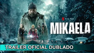 Mikaela – Mikaela 2025 Trailer Dublado