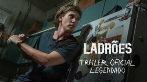 Ladrões – Trailer Oficial