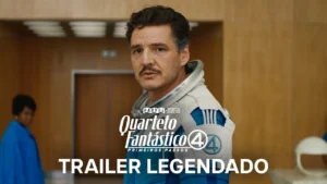 Quarteto Fantástico: Primeiros Passos – Trailer Oficial Legendado