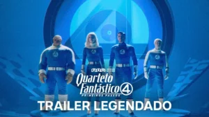 Quarteto Fantástico: Primeiros Passos – Quarteto Fantástico: Primeiros Passos | Trailer Oficial 3 Legendado
