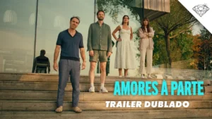 Amores À Parte – AMORES À PARTE | Trailer Oficial Dublado