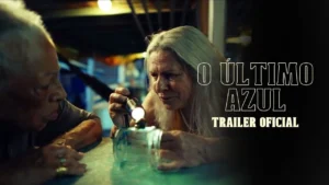 O Último Azul – O ÚLTIMO AZUL | Trailer Oficial