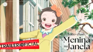 Totto-Chan: A Menina na Janela – Totto-Chan: A Menina na Janela | Trailer Oficial (Dublado)