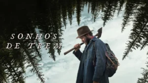 Sonhos de Trem – Sonhos de Trem | Trailer | Dublado (Brasil) [4K]