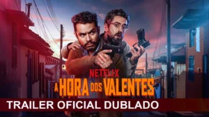 A Hora dos Valentes – A Hora dos Valentes 2025 Trailer Oficial Dublado