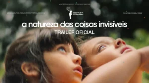 A Natureza das Coisas Invisíveis – Trailer Oficial