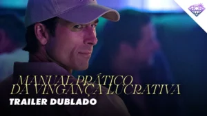 Manual Prático da Vingança Lucrativa – Trailer Oficial Dublado