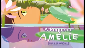 A Pequena Amélie – Trailer Oficial Dublado
