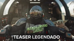 O Mandaloriano e Grogu – Teaser Oficial Legendado